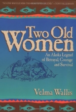 Cover art for Two Old Women: An Alaska Legend of Betrayal, Courage and Survival