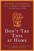 Cover art for Don't Try This At Home: Culinary Catastrophes from the World's Greatest Chefs