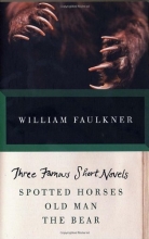 Cover art for THREE FAMOUS SHORT NOVELS: Spotted Horses, Old Man, The Bear (Vintage International)