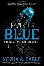 Cover art for The World Is Blue: How Our Fate and the Ocean's  Are One