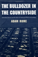 Cover art for The Bulldozer in the Countryside: Suburban Sprawl and the Rise of American Environmentalism (Studies in Environment and History)