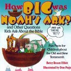 Cover art for How Big Was Noah's Ark?: And Other Questions Kids Ask about the Bible
