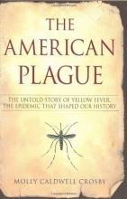 Cover art for The American Plague: The Untold Story of Yellow Fever, the Epidemic that Shaped Our History