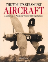 Cover art for The World's Strangest Aircraft: A Collection of Weird and Wonderful Flying Machines