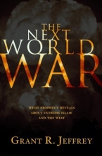 Cover art for The Next World War: What Prophecy Reveals About Extreme Islam and the West