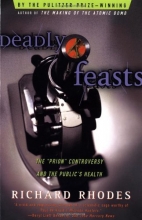 Cover art for Deadly Feasts: The "Prion" Controversy and the Public's Health