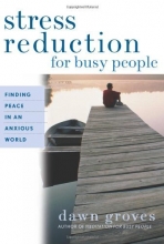 Cover art for Stress Reduction for Busy People: Finding Peace in an Anxious World