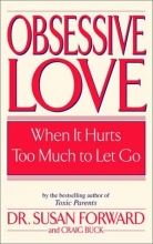 Cover art for Obsessive Love: When It Hurts Too Much to Let Go