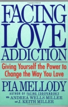 Cover art for Facing Love Addiction: Giving Yourself the Power to Change the Way You Love