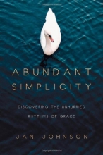 Cover art for Abundant Simplicity: Discovering the Unhurried Rhythms of Grace