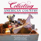 Cover art for Collecting American Country: How to Select, Maintain, and Display Country Pieces