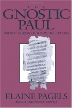 Cover art for The Gnostic Paul: Gnostic Exegesis of the Pauline Letters