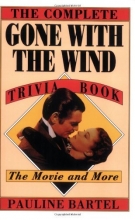 Cover art for The Complete Gone with the Wind Trivia Book: The Movie and More