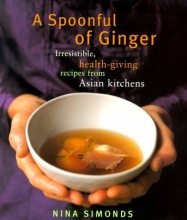 Cover art for A Spoonful of Ginger : Irresistible Health-Giving Recipes from Asian Kitchens