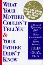 Cover art for What Your Mother Couldn't Tell You and Your Father Didn't Know: Advanced Relationship Skills for Better Communication and Lasting Intimacy