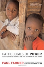 Cover art for Pathologies of Power: Health, Human Rights, and the New War on the Poor, With a New Preface by the Author (California Series in Public Anthropology)