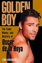 Cover art for Golden Boy: The Fame, Money, and Mystery of Oscar De LA Hoya