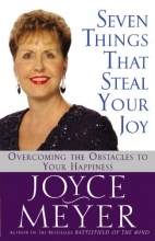 Cover art for Seven Things That Steal Your Joy: Overcoming the Obstacles to Your Happiness (Meyer, Joyce)