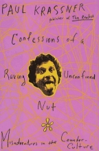 Cover art for Confessions of a Raving Unconfined Nut! Misadventures in the Counterculture