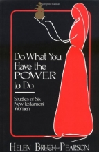 Cover art for Do What You Have the Power to Do: Studies of Six New Testament Women
