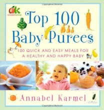 Cover art for Top 100 Baby Purees: 100 Quick and Easy Meals for a Healthy and Happy Baby