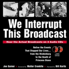 Cover art for We Interrupt This Broadcast: Relive the Events That Stopped Our Lives...from the Hindenburg to the Death of Princess Diana (book with 2 audio CDs)