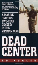 Cover art for Dead Center: A Marine Sniper's Two-Year Odyssey in the Vietnam War