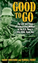 Cover art for Good to Go: The Life And Times Of A Decorated Member Of The U.s. Navy's Elite Seal Team Two