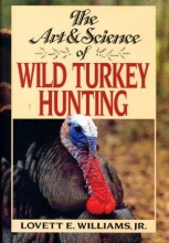 Cover art for The Art and Science of Wild Turkey Hunting