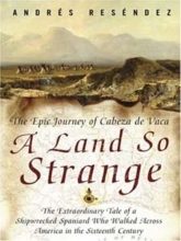 Cover art for A Land So Strange: The Epic Journey of Cabeza de Vaca