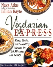 Cover art for Vegetarian Express : Easy, Tasty, and Healthy Menus in 28 Minutes(or Less!)