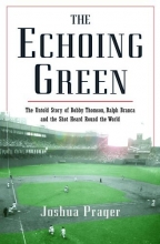 Cover art for The Echoing Green: The Untold Story of Bobby Thomson, Ralph Branca and the Shot Heard Round the World