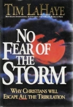 Cover art for No Fear of the Storm: Why Christians Will Escape All the Tribulation