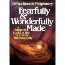 Cover art for Fearfully and Wonderfully Made: A Surgeon Looks at the Human & Spiritual Body