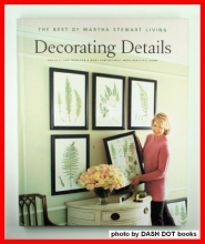 Cover art for Decorating Details: Projects and Ideas for a More Comfortable, More Beautiful Home : The Best of Martha Stewart Living