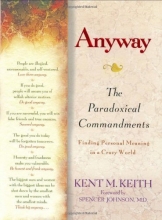 Cover art for Anyway: The Paradoxical Commandments: Finding Personal Meaning in a Crazy World