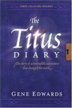 Cover art for The Titus Diary:  The Story of an Incredible Adventure that Changed the World (First-Century Diaries)