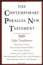 Cover art for The Contemporary Parallel New Testament: 8 Translations: King James, New American Standard, New Century, Contemporary English, New International, New Living, New King James, The Message