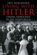 Cover art for Living with Hitler: Liberal Democrats in the Third Reich