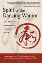 Cover art for Spirit of the Dancing Warrior: Asian Wisdom for Peak Performance in Athletic & Life