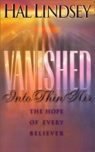 Cover art for Vanished Into Thin Air: The Hope of Every Believer