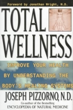 Cover art for Total Wellness: Improve Your Health by Understanding the Body's Healing Systems