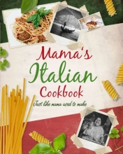 Cover art for Mama's Italian Cookbook: Authentic Recipes Just Like Mama Used to Make (Love Food)