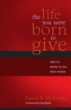 Cover art for The Life You Were Born to Give: Why It's Better to Live than to Receive