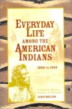 Cover art for Everyday Life Among the American Indians: 1800 to 1900 (Writer's Guide to Everyday Life Series)