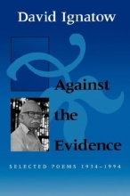 Cover art for Against the Evidence: Selected Poems, 1934-1994 (Wesleyan Poetry Series)