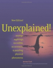 Cover art for Unexplained!: Strange Sightings, Incredible Occurrences & Puzzling Physical Phenomena