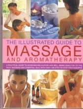 Cover art for Illustrated Guide to Massage and Aromatherapy: A Practical Guide to Achieving R