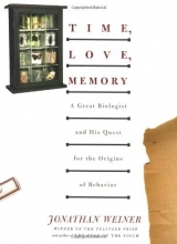 Cover art for Time, Love, Memory: A Great Biologist and His Quest for the Origins of Behavior