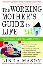 Cover art for The Working Mother's Guide to Life: Strategies, Secrets, and Solutions
